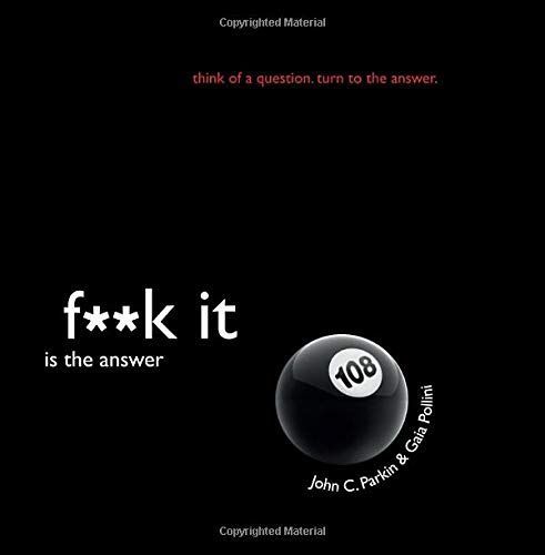 F**k It Is the Answer