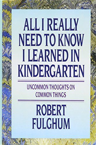 All I Really Need to Know I Learned in Kindergarten