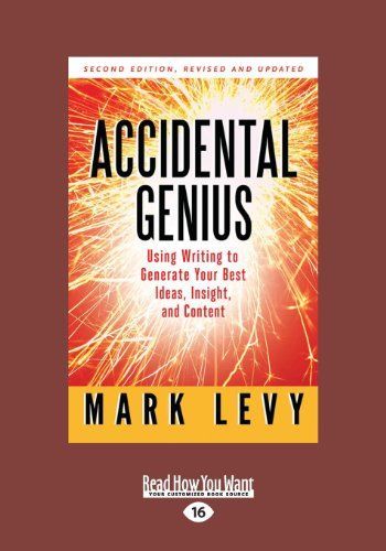 Accidental Genius: Using Writing to Generate Your Best Ideas, Insight, and Content (Large Print 16pt)