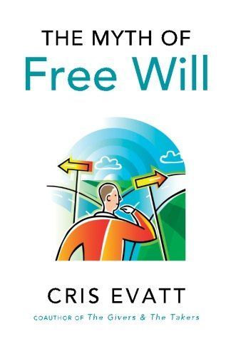 The Myth of Free Will