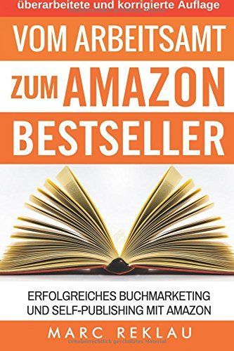 Vom Arbeitsamt Zum Amazon Bestseller
