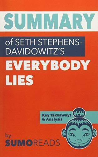 Summary of Seth Stephens-davidowitz's Everybody Lies
