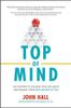Top of Mind: Use Content to Unleash Your Influence and Engage Those Who Matter To You