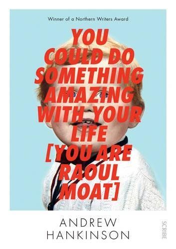 You Could Do Something Amazing with Your Life (You Are Raoul Moat)