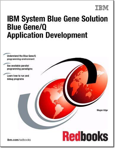 IBM System Blue Gene Solution Blue Gene/Q Application Development