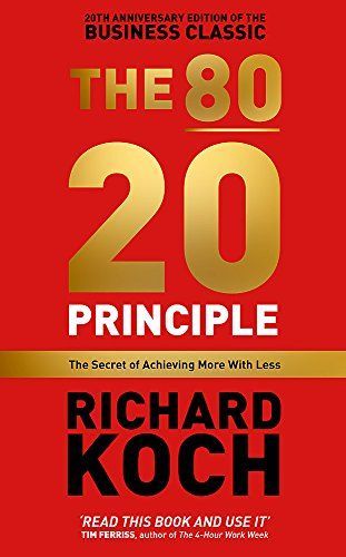 The 80/20 Principle the Secret of Achieving More with Less - 20th Anniversary Edition