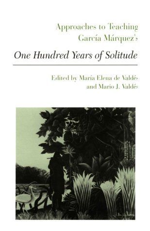 Approaches to Teaching García Márquez's One Hundred Years of Solitude