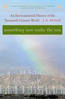 Something New Under the Sun: An Environmental History of the Twentieth-Century World (The Global Century Series)