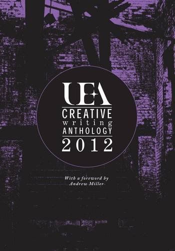 UEA Creative Writing Prose Anthology 2012