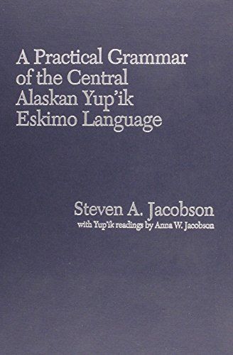 A Practical Grammar of the Central Alaskan Yup'ik Eskimo Language