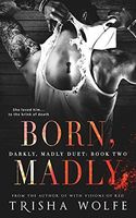 Born, Madly