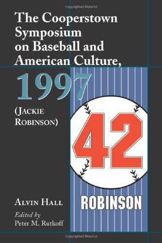 The Cooperstown Symposium on Baseball and American Culture, 1997 (Jackie Robinson)