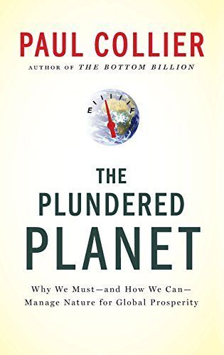 The Plundered Planet:Why We Must--and How We Can--Manage Nature for Global Prosperity