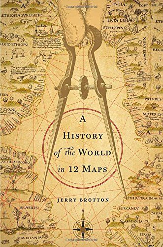 A History of the World in Twelve Maps