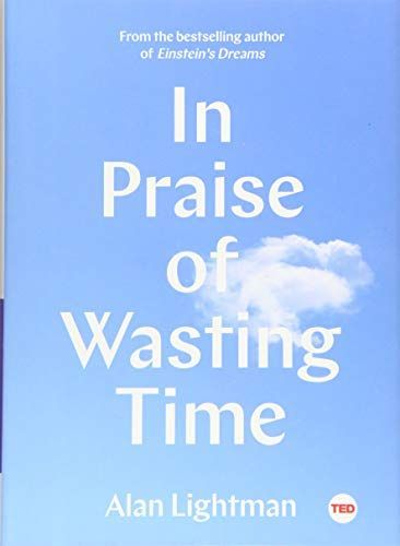 In Praise of Wasting Time