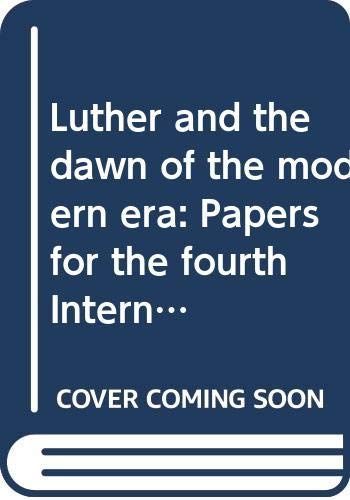 Luther and the Dawn of the Modern Era