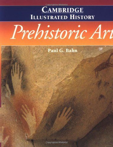 The Cambridge Illustrated History of Prehistoric Art