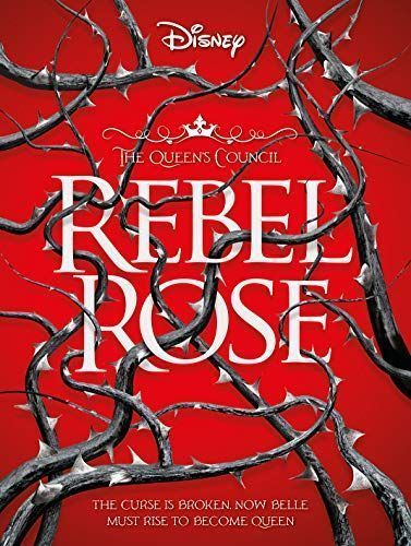 Rebel Rose (Disney: the Queen's Council, Book 1)