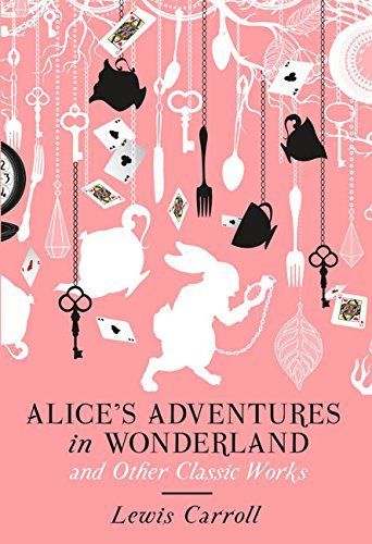 Alice's Adventures in Wonderland and Other Classic Works