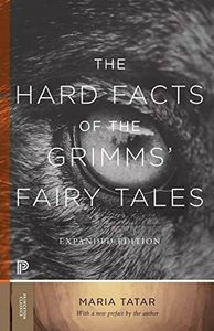 The Hard Facts of the Grimms' Fairy Tales
