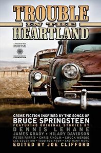 Trouble in the Heartland: Crime Fiction Based on the Songs of Bruce Springsteen