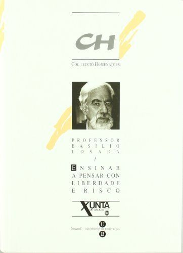 Ensinar a pensar con liberdade e risco. Homenatge a Basilio Losada