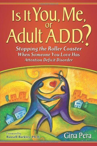 Is it You, Me, Or Adult A.D.D.?