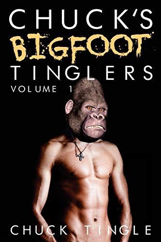 Chuck's Bigfoot Tinglers:
