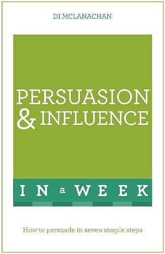 Persuasion And Influence In A Week