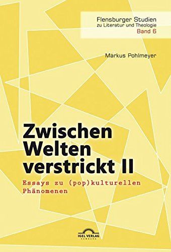 Zwischen Welten verstrickt II. Essays zu (pop)kulturellen Phänomenen