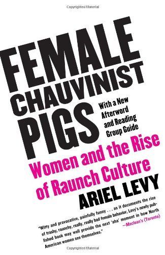 Female Chauvinist Pigs