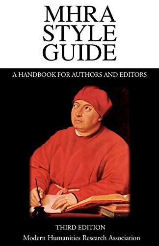 Mhra Style Guide. a Handbook for Authors and Editors. Third Edition.