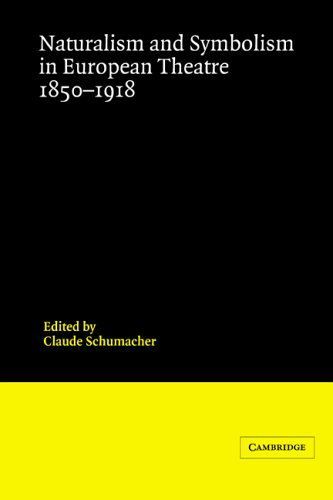 Naturalism and Symbolism in European Theatre 1850-1918