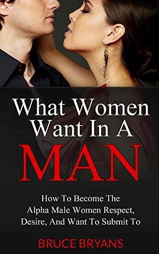 What Women Want in a Man