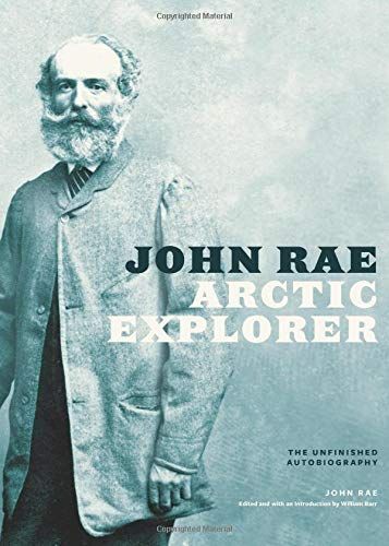 John Rae, Arctic Explorer