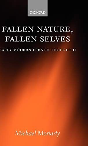 Fallen Nature, Fallen Selves:Early Modern French Thought II