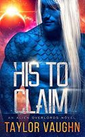 His to Claim: A Sci-Fi Alien Romance