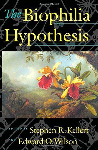 The Biophilia Hypothesis