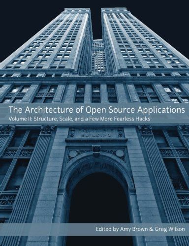 The Architecture of Open Source Applications, Volume II