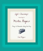 Life's Journeys According to Mister Rogers