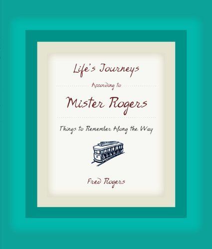 Life's Journeys According to Mister Rogers