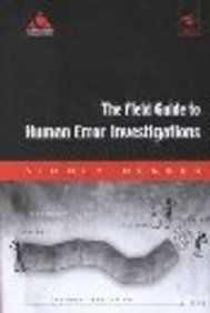 The Field Guide to Human Error Investigations