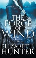 The Force of Wind: Elemental Mysteries Book Three