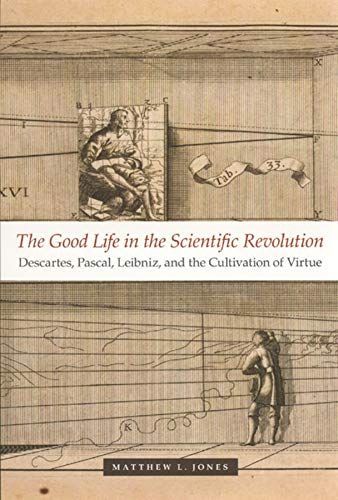 The Good Life in the Scientific Revolution