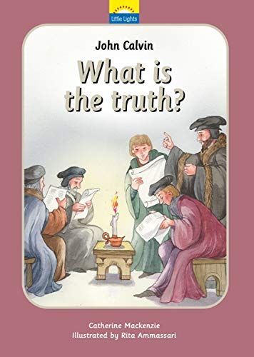 John Calvin What Is the Truth?