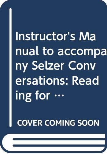 Instructor's Manual for Selzer Conversations, Readings for Writing, Fifth Edition