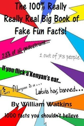 The 100% Really Really Real Big Book of Fake Fun Facts