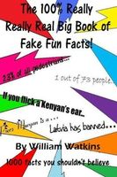 The 100% Really Really Real Big Book of Fake Fun Facts