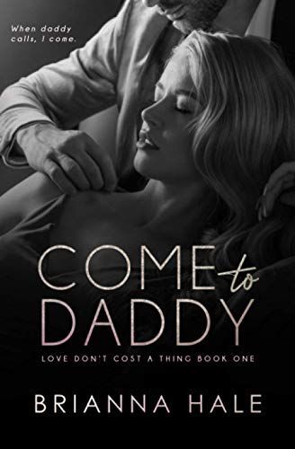 Come to Daddy (Love Don't Cost a Thing, Book 1)