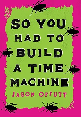 So You Had To Build A Time Machine